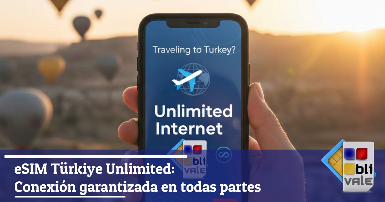 blivale_image_es_eSIM Turkiye Conexion ilimitada garantizada en todas partes_643x337 BLIVALE Blog: Guides and tips for worry-free travel